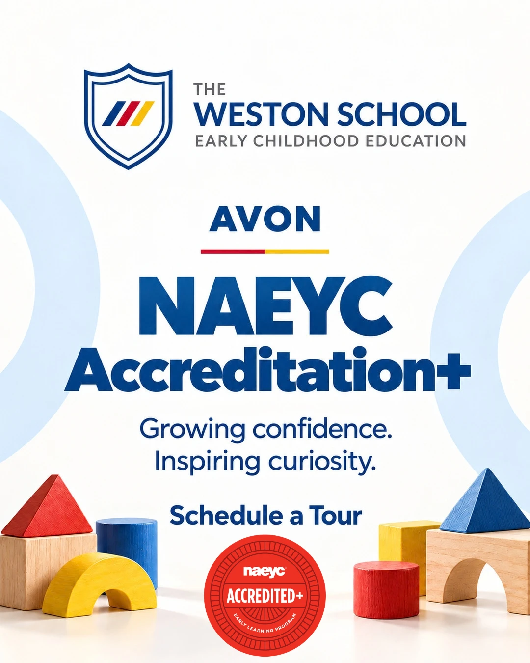 The Weston School Avon: NAEYC Accreditation+. Growing confidence. Inspiring curiosity. Schedule a tour.