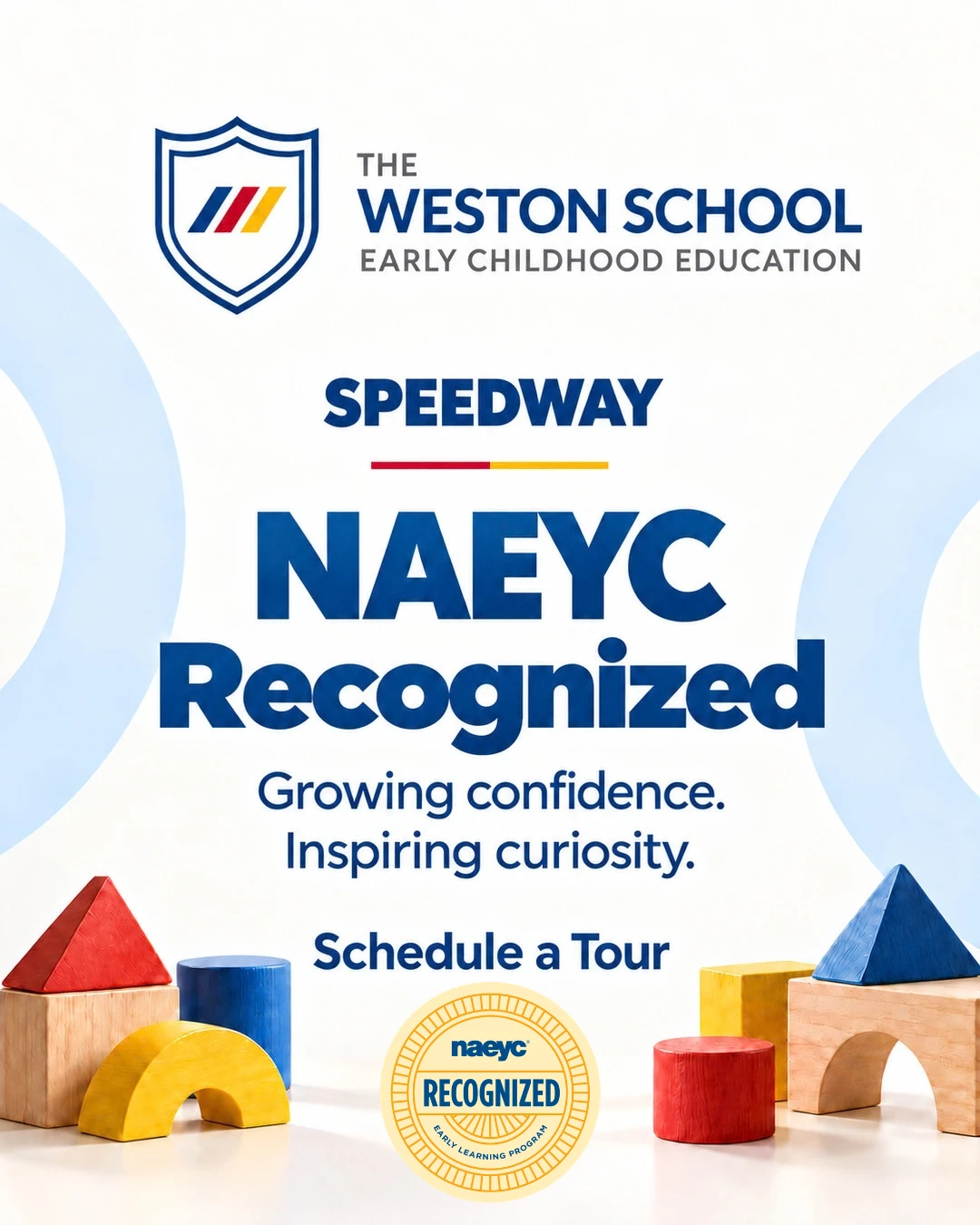 The Weston School Speedway: NAEYC Recognized. Growing confidence. Inspiring curiosity. Schedule a tour.